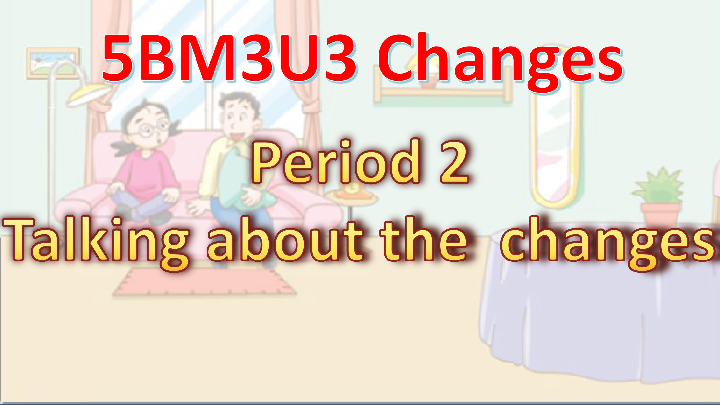 Module 3 Unit 3 Changes Period 2（Talking about the changes）课件（25张PPT，内嵌音视频）