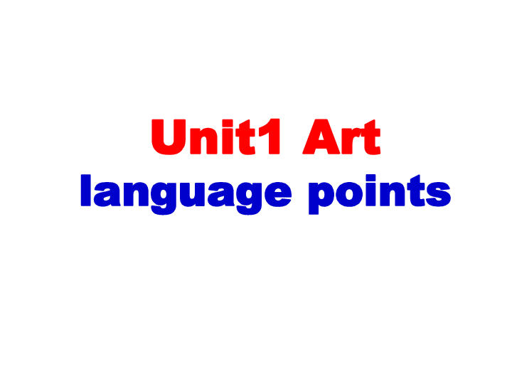 高中英语人教版版选修6 Unit 1　Art language points课件 （共37张PPT）