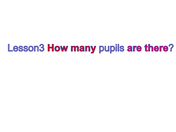 Lesson 3 How many pupils are there?课件 (共24张PPT)