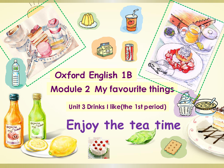Module 2 Unit 6 Drinks I like（Enjoy the tea time）课件（43张PPT，内嵌音频）