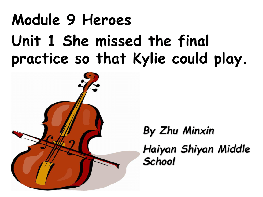 八年级下>Module 9 Heroes>Unit 1 She missed the final practive so that Kylie could play