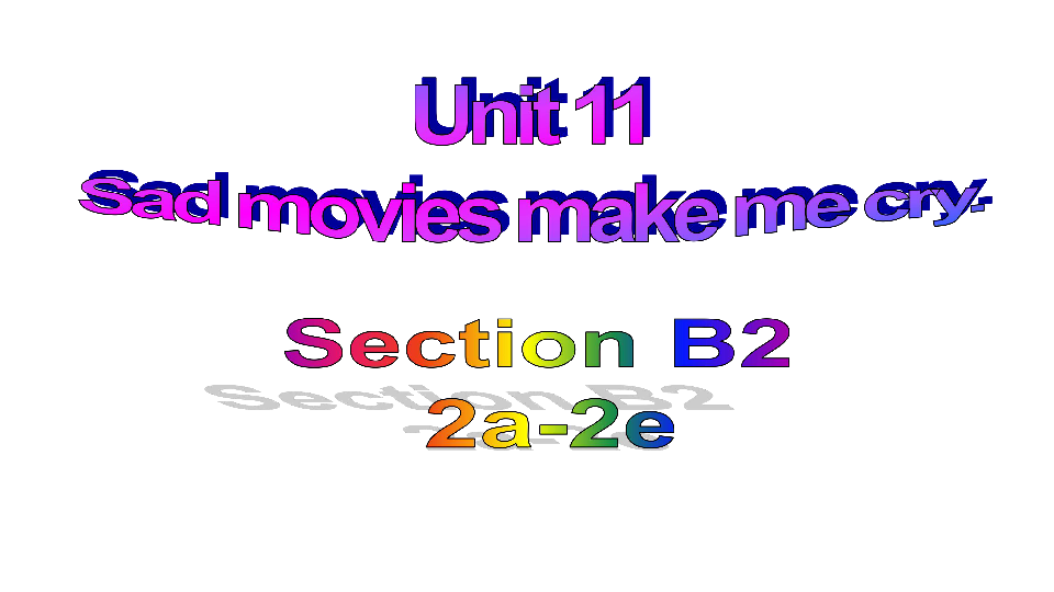 Unit 11　Sad movies make me cry.Section B (2a-2e)（26张ppt）