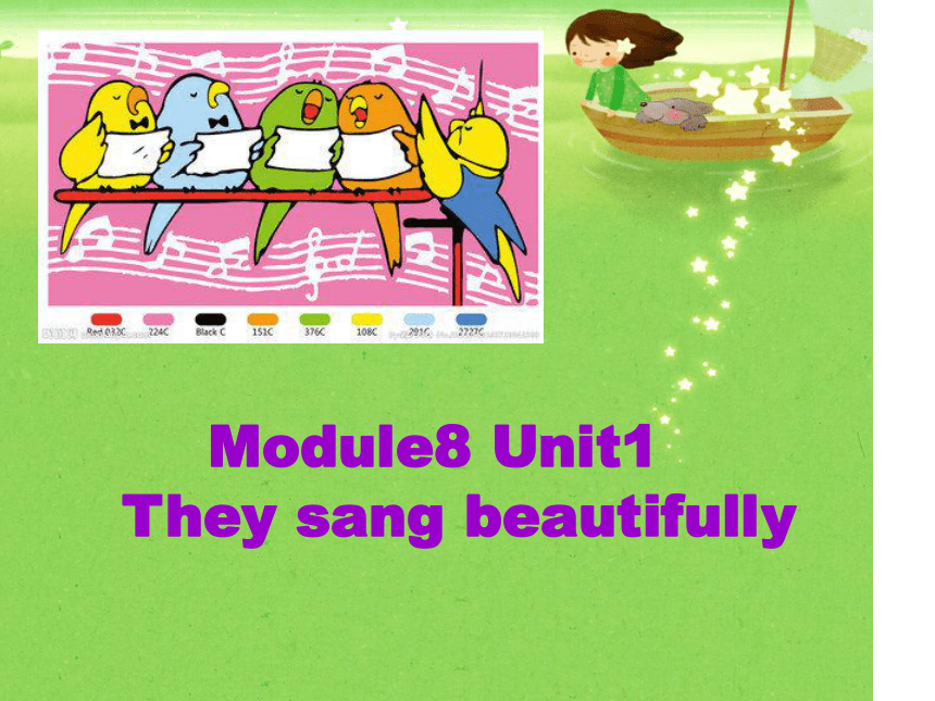 Moudle 8 Unit1 They sang beautifully 课件
