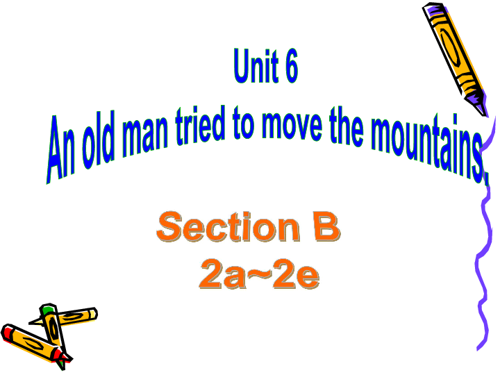 新目标八年级(下)Unit 6 An old man tried to move the mountains. Section B2a~2e课件（25张PPT）