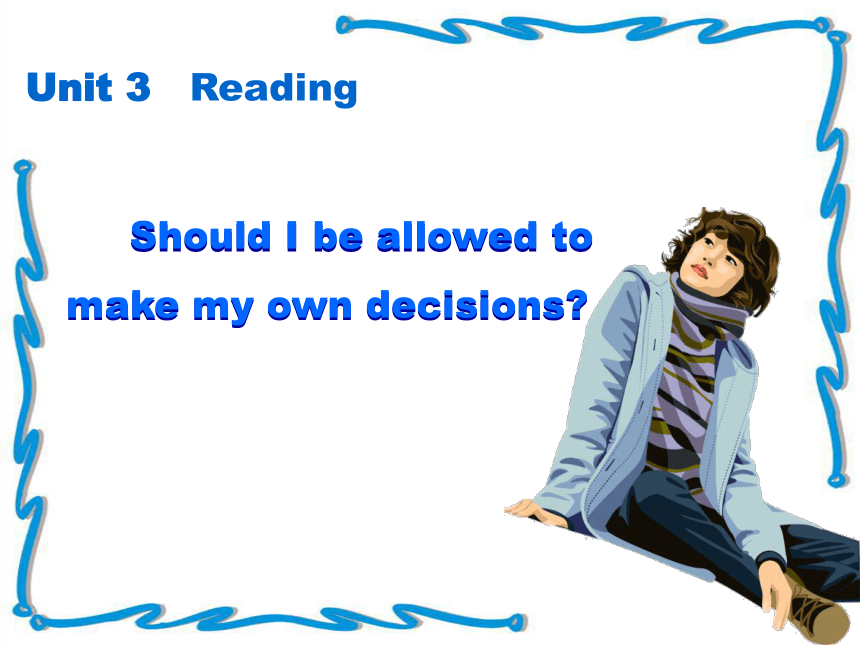 新目标(Go for it)版九年级全unit3 Reading Should be allowed to make my own decisions?