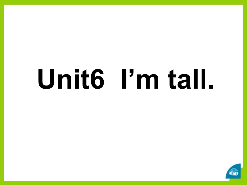 Unit 6  I'm tall Lesson 34 教学课件