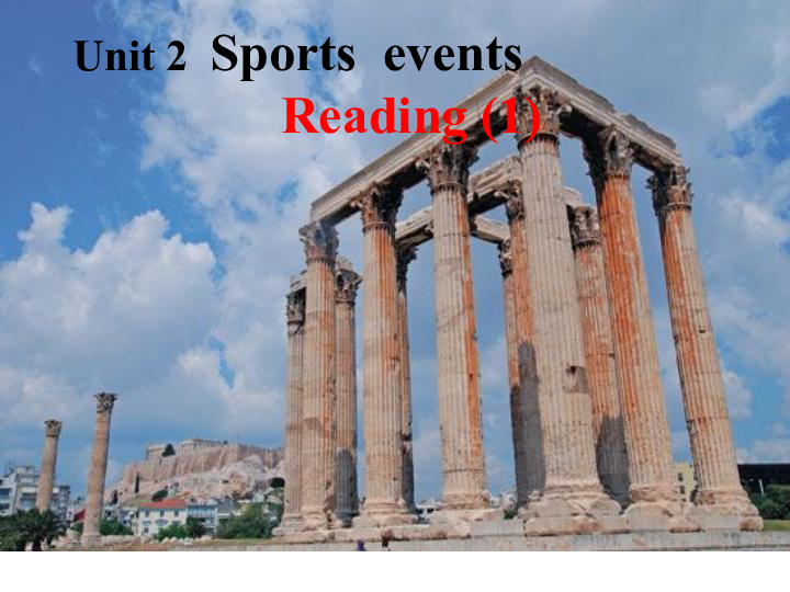 Unit 2 Sporting events Reading(1)：The Olympic Games 第一课时课件（38张）