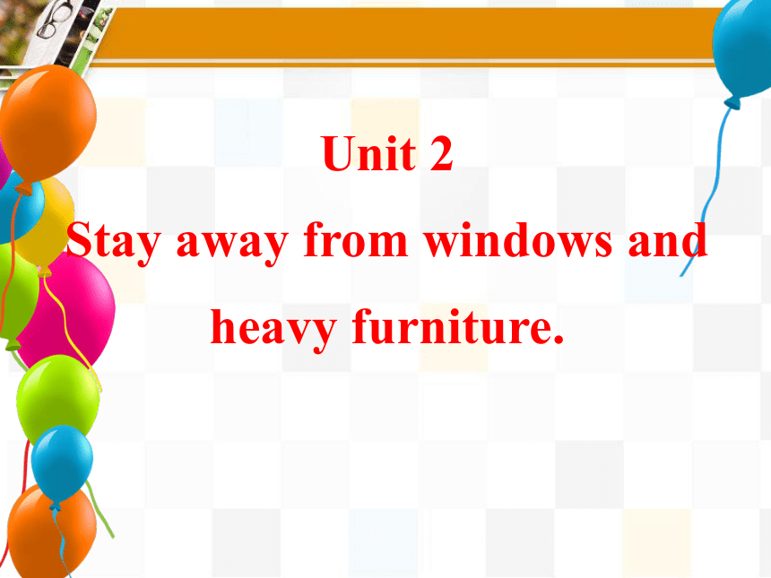 外研版八年级英语上册Module12 Unit 2 Stay away from windows and heavy furniture.课件（共32张PPT）