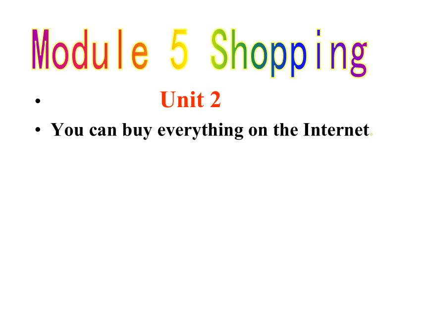 Unit 2 You can buy everything on the Internet课件