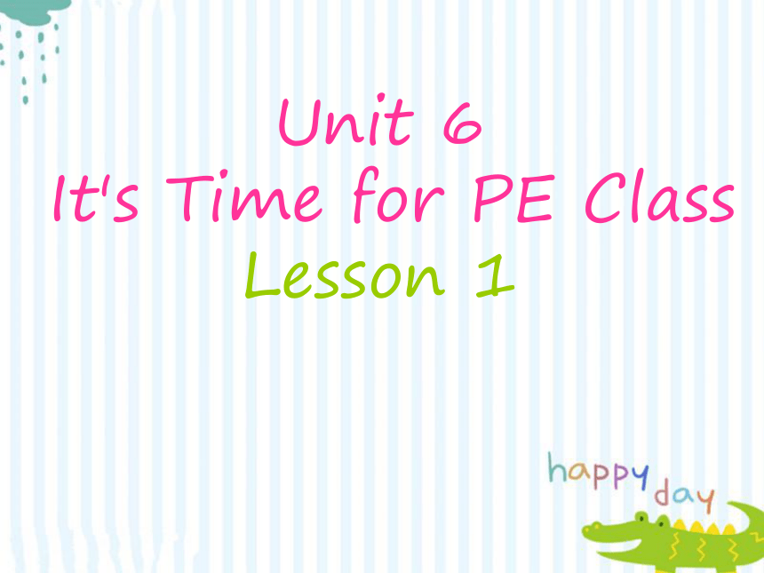 Unit 6 It’s Time for PE Class Lesson 1 课件(共18张PPT)