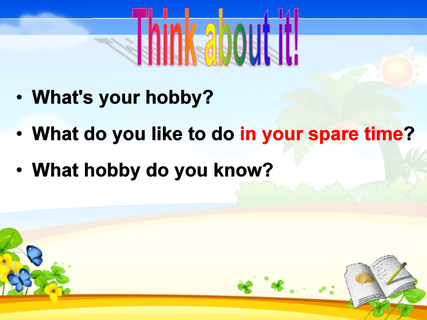 >Unit 7 Enjoy Your Hobby Lesson 37 What’s Your Hobby ? 课件