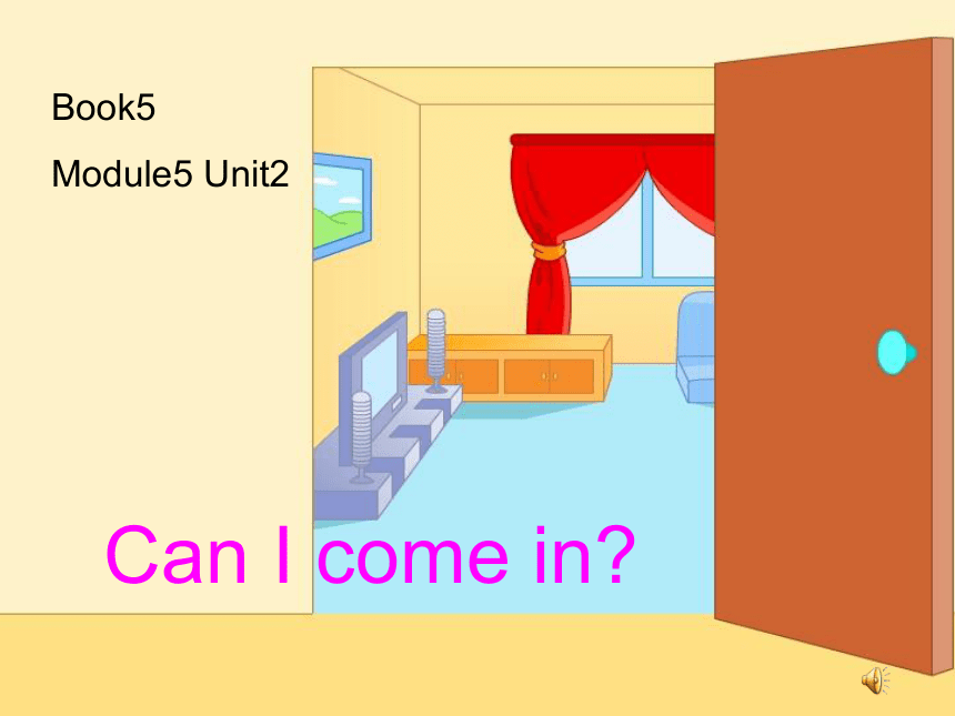 Unit 2 Can I come in? 课件