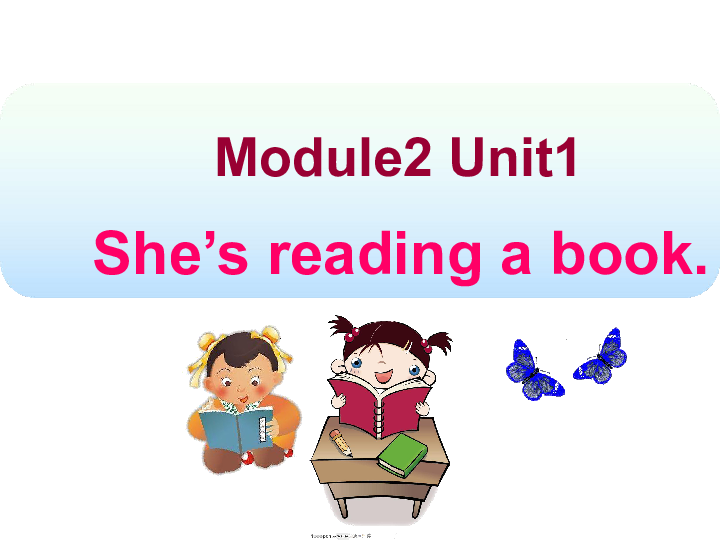 Unit 1 She’s reading a book 课件   (共30张PPT)