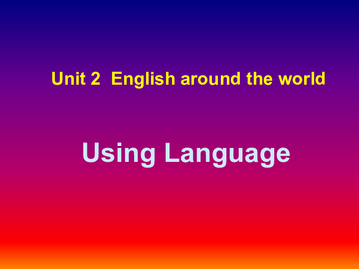 高中英语 人教版 必修1 Unit 2 English around  the  world  Using Language 课件 （52张）