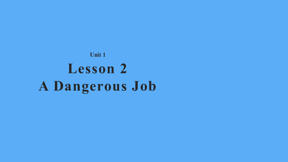 北师大版七年级英语下Unit 1 Daily Life  Lesson 2 A dangerous job 教学课件 （共21张PPT）