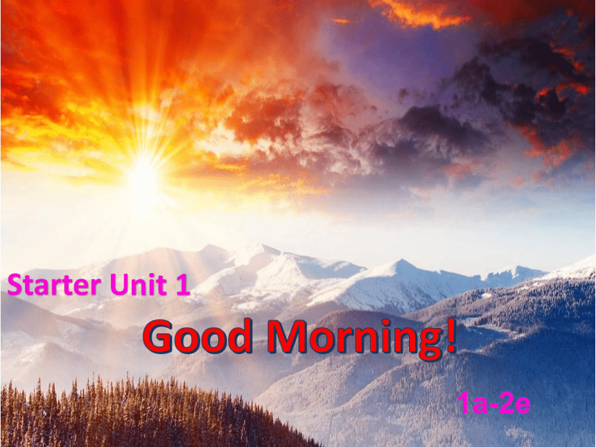 Starters  Unit 1 Good morning ! 1a-2e 课件(48张PPT，内嵌音频)
