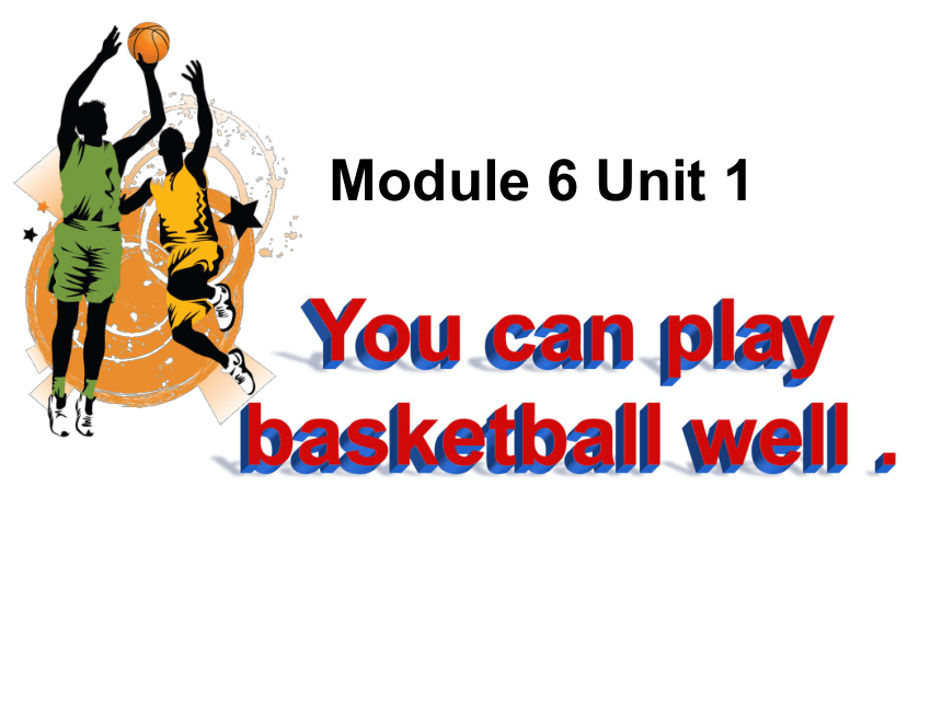 Unit 1 You can play basketball well 课件