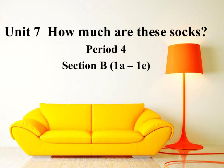 Unit 7 How much are these socks SectionB（1a-1e）优质课课件(25PPT)