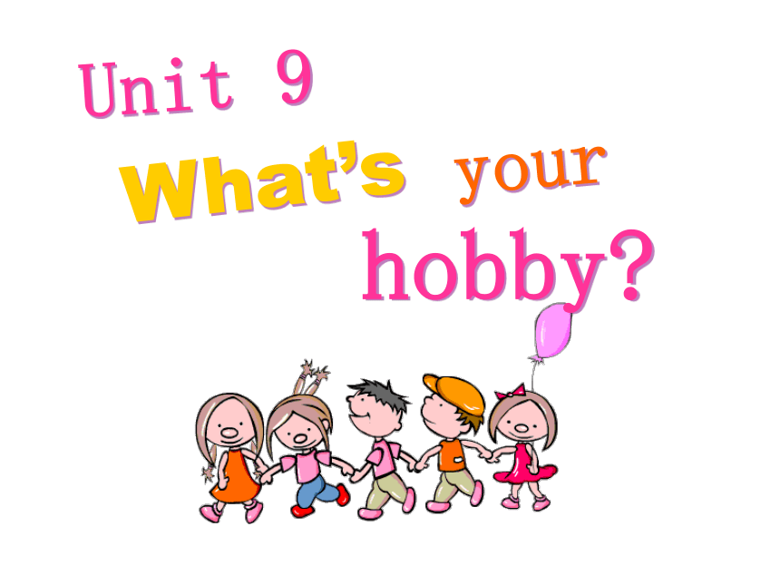 Unit 9 What's your hobby? 课件