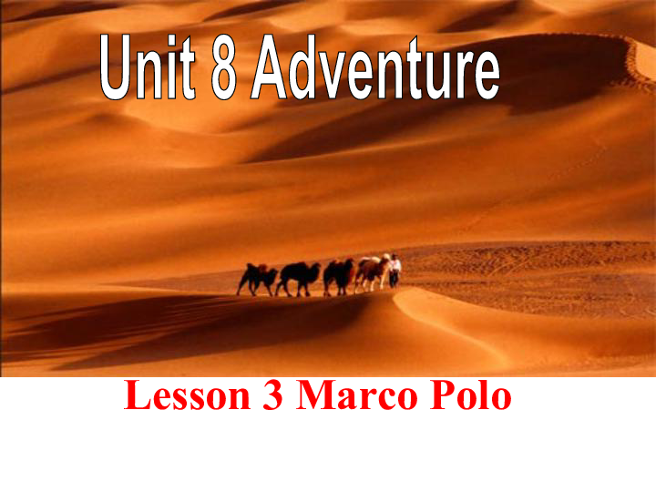 高中英语必修三北师大版：Unit 8 Adventure  lesson 3 Marco Polo 课件（23张PPT）