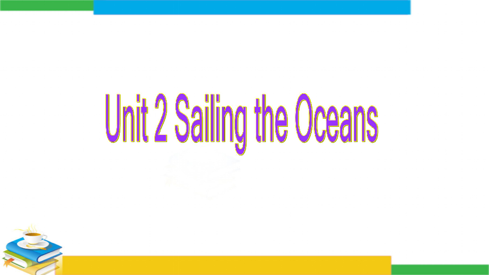 Book 9 Unit 2 Sailing the Oceans reading 教学课件 (共79张PPT)