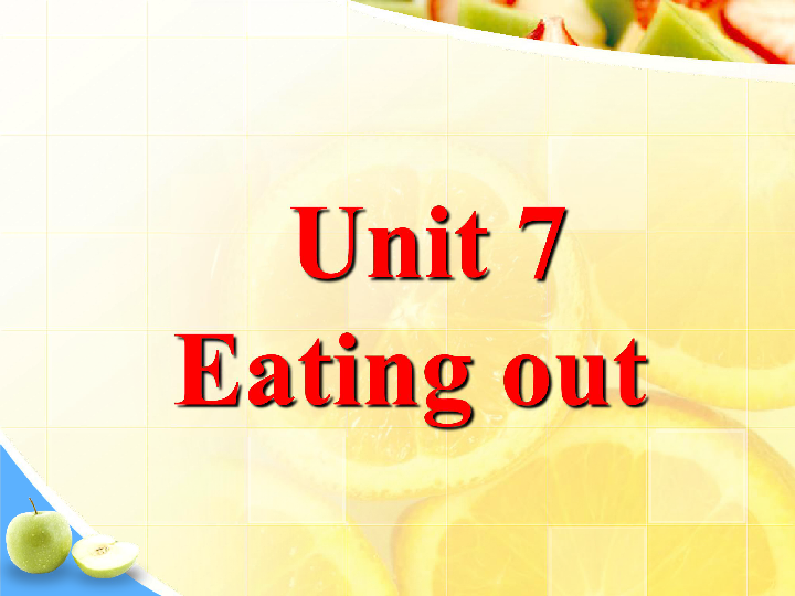Unit 7 Eating out 课件（共17张PPT）