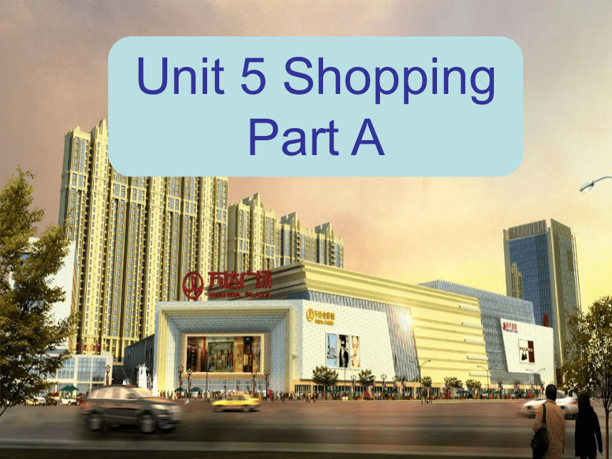 Unit 5 Shopping  Part A 课件