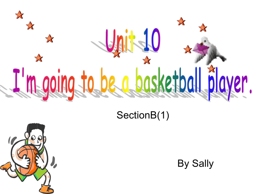Unit 10 I’m going to be a basketball player. Section B（1）