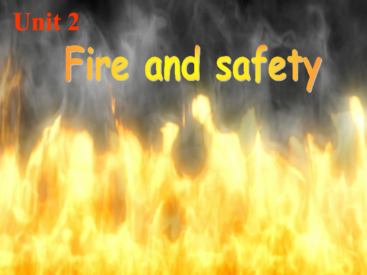 Unit 2 Fire and safety 课件（31张ppt）