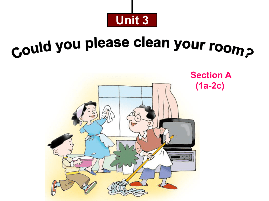 Unit 3 Could you please clean your room?Section A(1a-2c)课件