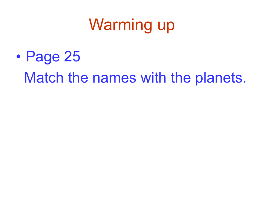 Unit 4 Astronomy: the science of the stars Warming  up  and   Reading 课件