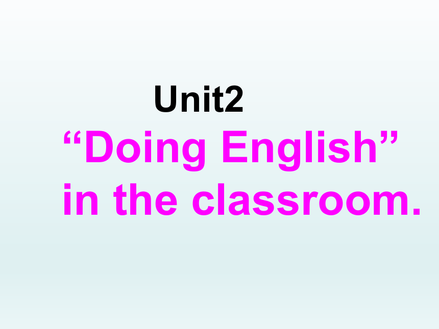 Unit 2 Doing English in the classroom 课件