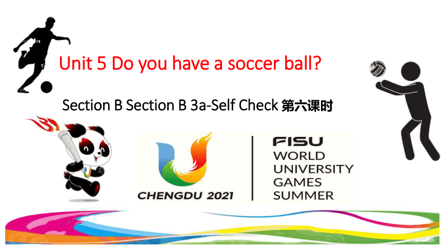 (新课标）Unit 5 Do you have a soccer ball Section B 3a-Self Check 课件 (共21张 ...