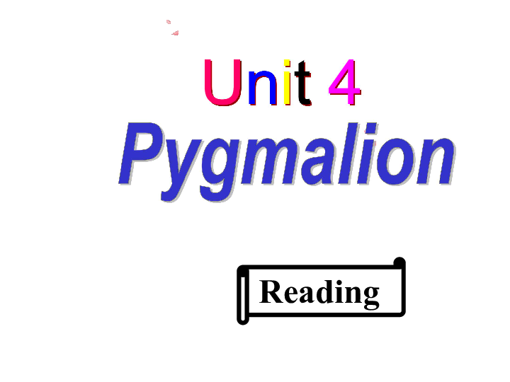 人教版高中英语选修八 Unit4 Pygmalion reading课件（共69张）