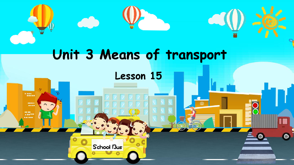 Unit 3 Means of transport. Lesson 15 课件（23张PPT）
