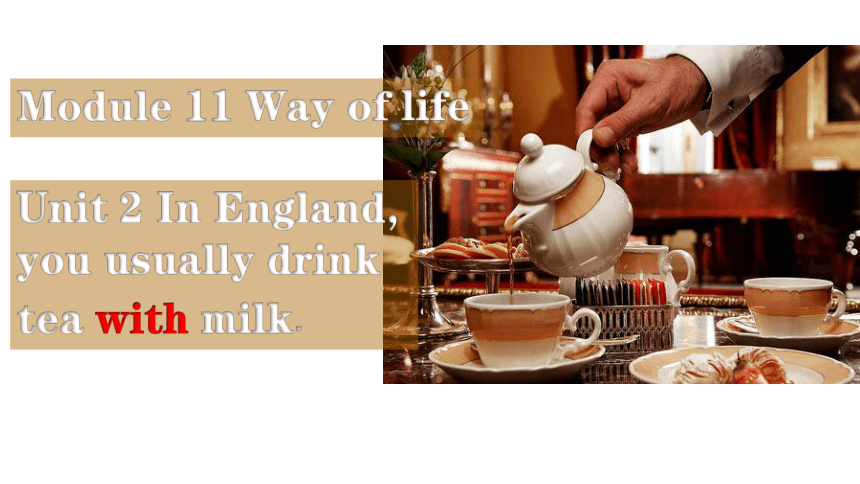 module-11-unit-2-in-england-you-usually-drink-tea-with-milk-17-ppt