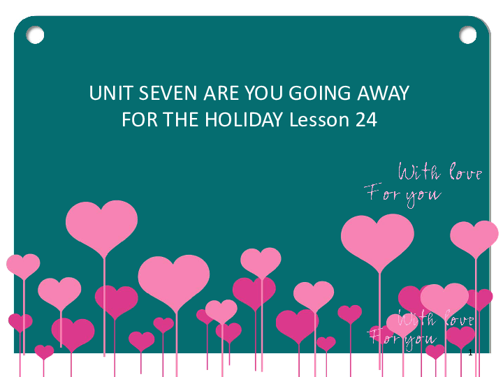 Unit 7 Are you going away for the holiday? Lesson 24 课件 (共17张PPT)