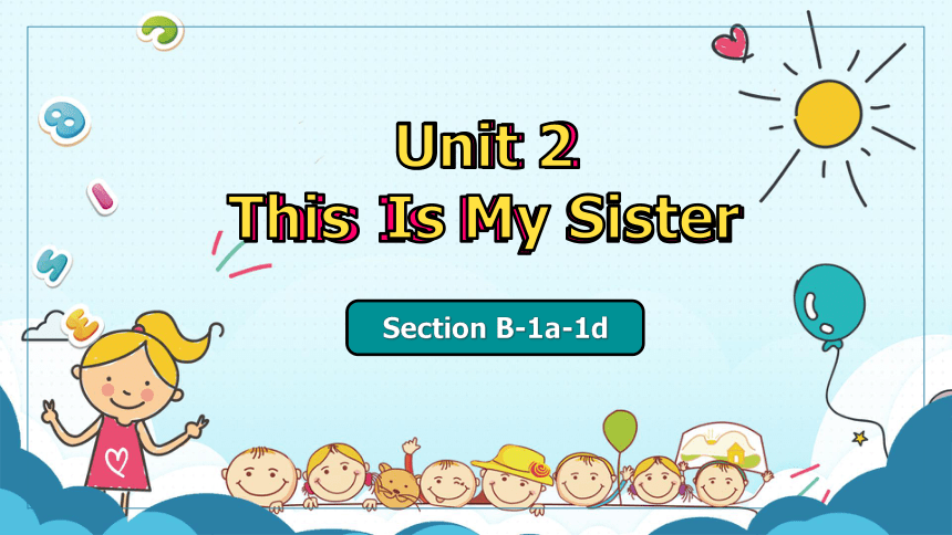 人教版七年级上册Unit 2 This Is My Sister. Section B 1a-1d 课件(共20张PPT，内嵌音频)-21世纪教育网