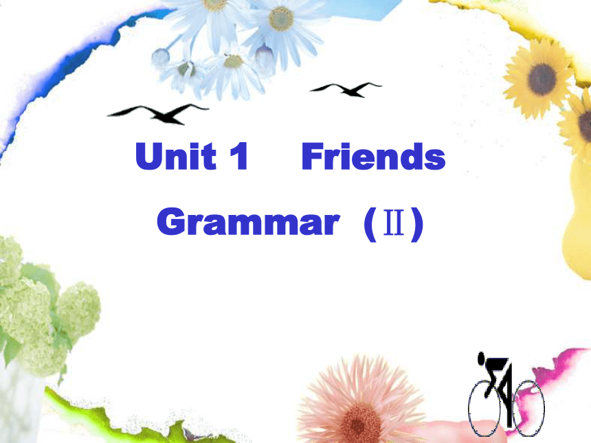 Unit 1 Friends Grammar  (Ⅱ) 课件(共15张PPT)