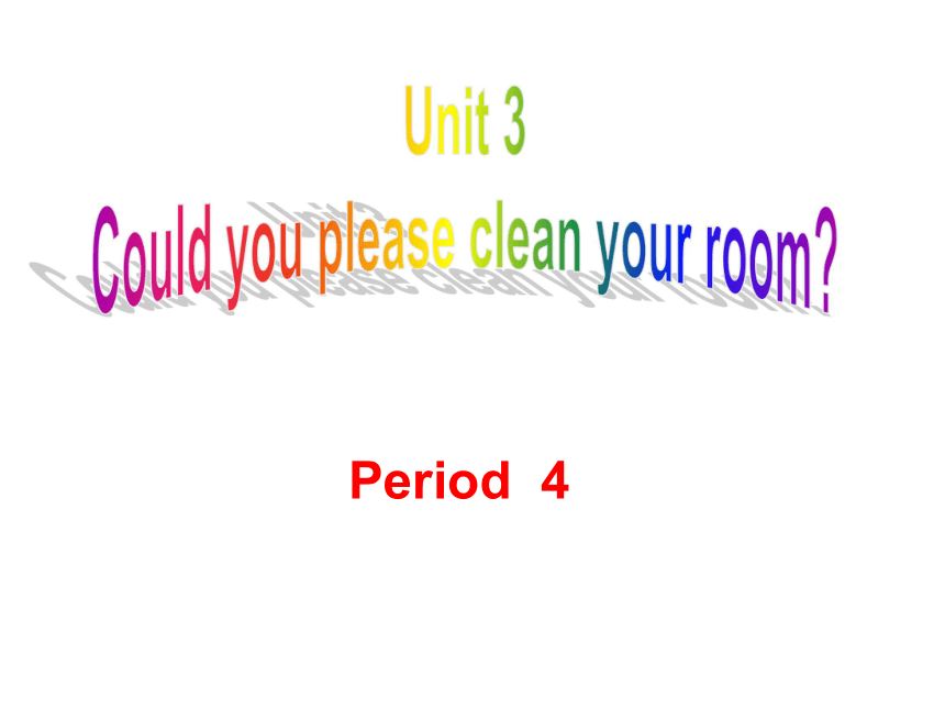 Unit 3 Could you please clean your room? （Section A Grammar focus）