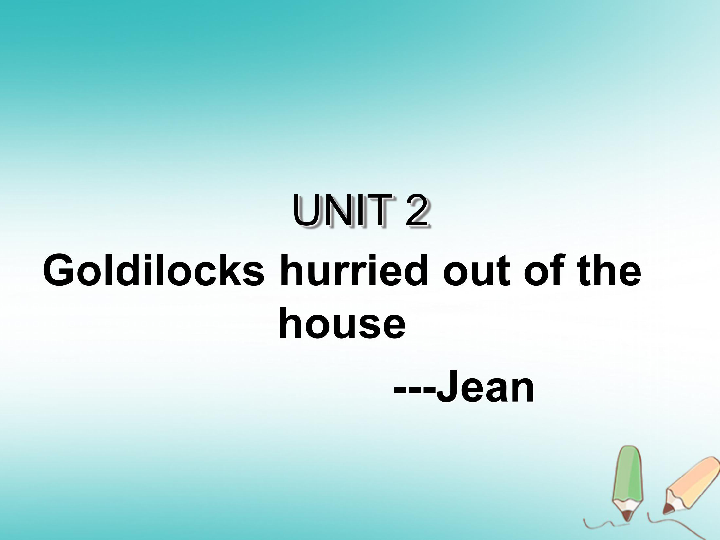 Module 8 Story time Unit 2 Goldilocks hurried out of the house课件（19张PPT）