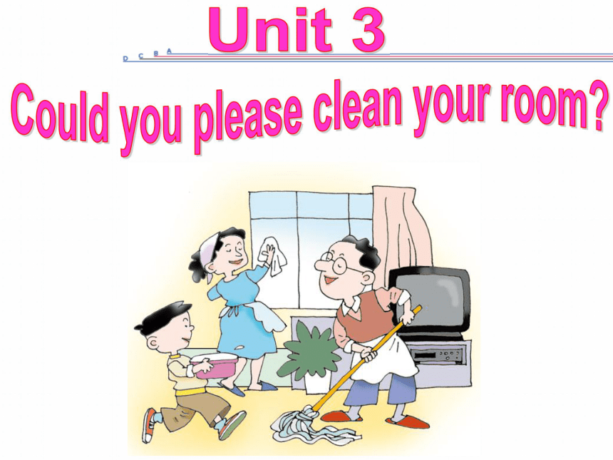 Unit 3 Could you please clean your room Section A(3a-3c)课件（40ppt)