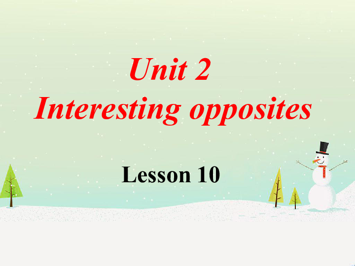 《Unit2 Interesting opposites Lesson10》课件  (共16张PPT)