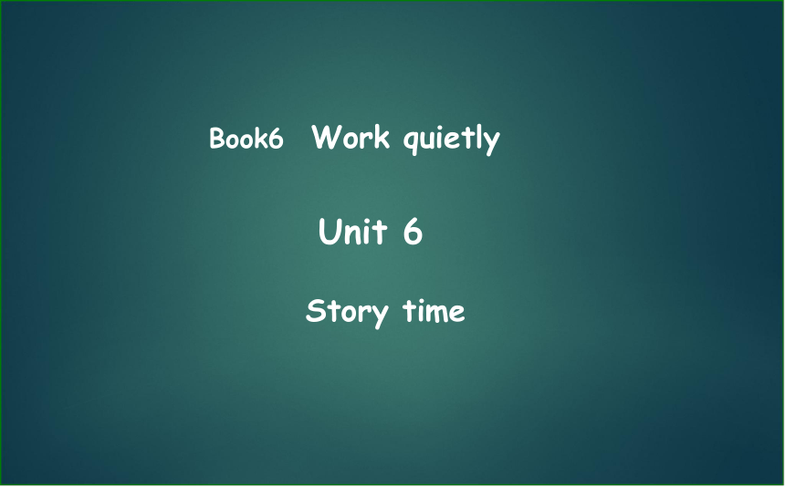 Unit 6 Work quietly! PC Story time 课件