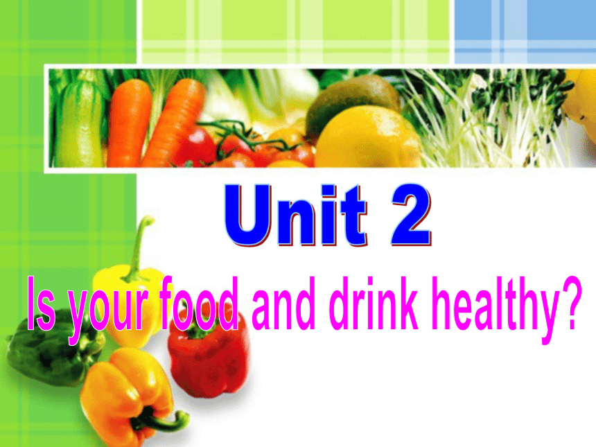 外研版七年级上 Module 4 Healthy food Unit 2 Is your food and drink healthy?（课件共21张+素材）