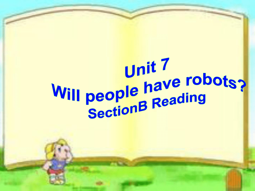 新目标(Go for it)版八年级上Unit 7 Do you think you will have your own robots？Section B Reading课件（18张PPT）
