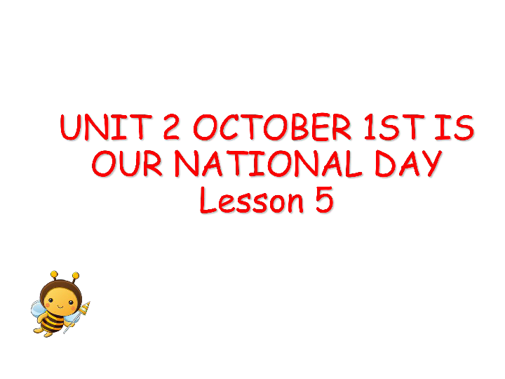 Unit 2 October 1st is our National Day.  Lesson 5 课件（17张PPT）