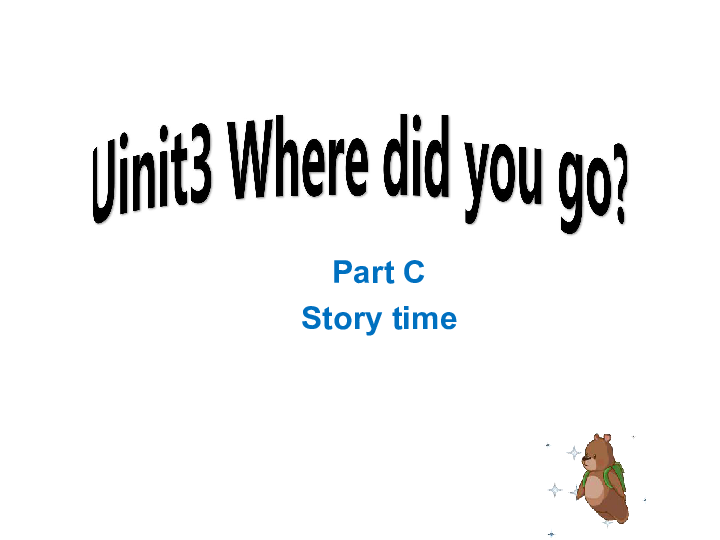 Unit 3 Where did you go? PC Story time 课件（25张PPT）