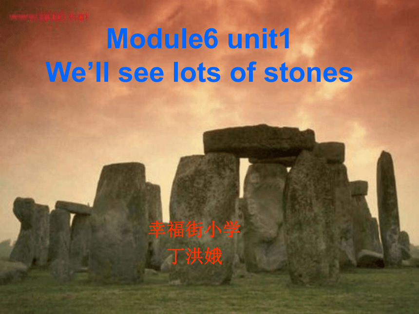 Module6 unit1We’ll see lots of stones