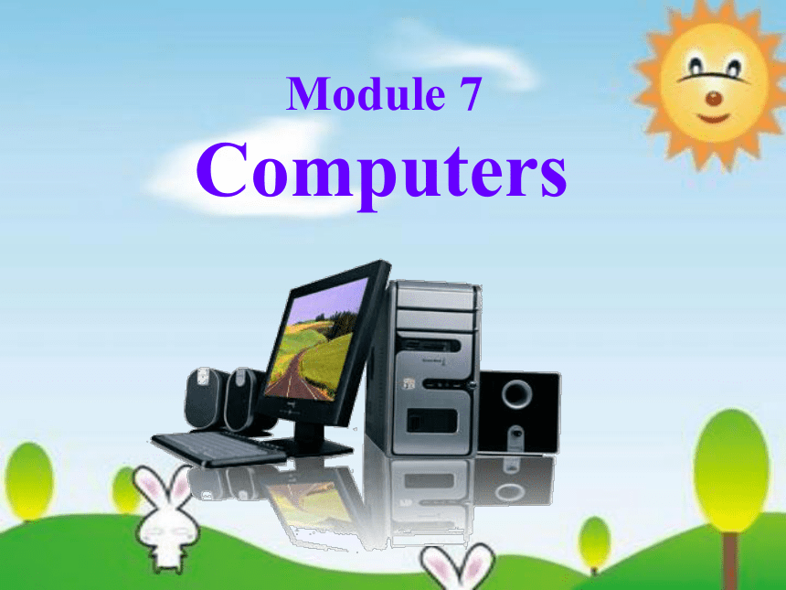 Module 7 Computers Unit 2 When do you use a computer?教学课件